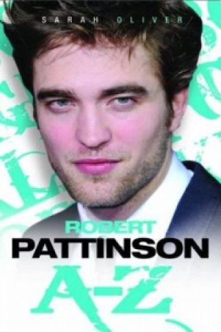 Kniha Robert Pattinson A-Z Sarah Oliver