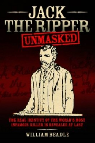 Kniha Jack the Ripper Unmasked William Beadle