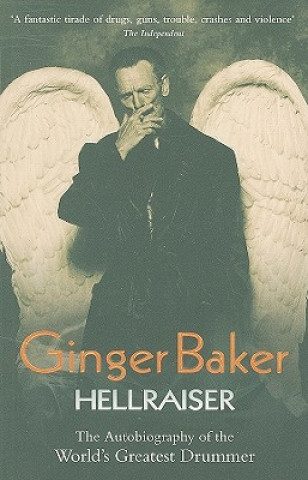 Kniha Ginger Baker: Hellraiser Ginger Baker