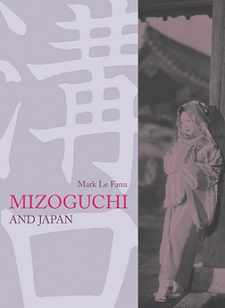 Könyv Mizoguchi and Japan Mark Le Fanu