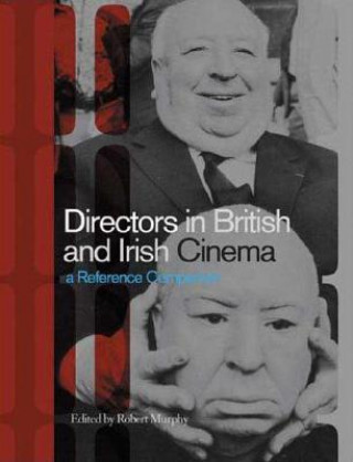 Kniha Directors in British and Irish Cinema: A Reference Companion Robert Murphy