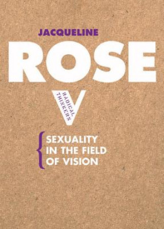Carte Sexuality in the Field of Vision Jacqueline Rose