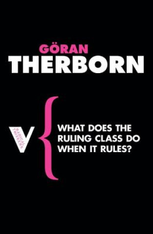 Kniha What Does the Ruling Class Do When It Rules? Goran Thierborn