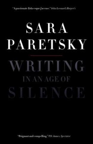 Kniha Writing in an Age of Silence Sara Paretsky