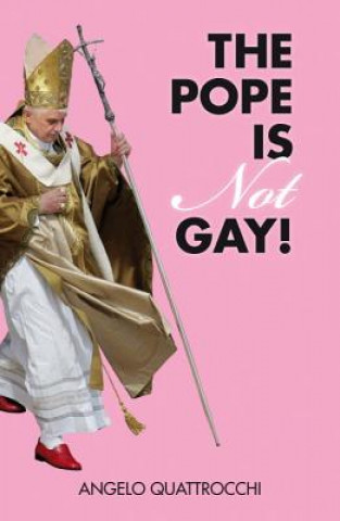 Kniha Pope Is Not Gay! Angelo Quattrocchi