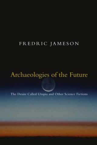 Kniha Archaeologies of the Future Frederic Jameson