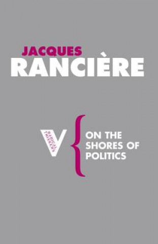 Kniha On the Shores of Politics Jacques Ranciére