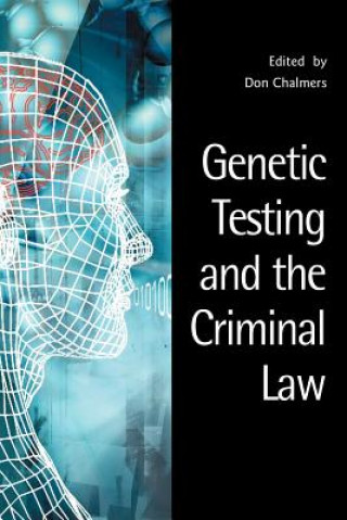 Livre Genetic Testing and the Criminal Law Don Chalmers