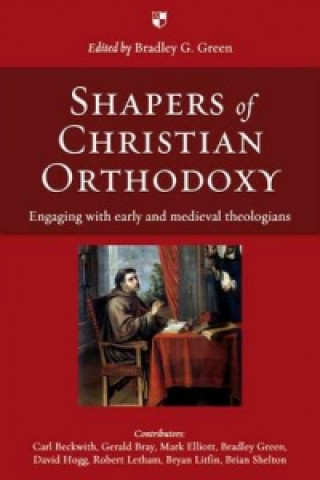 Książka Shapers of Christian Orthodoxy Bradley G Green