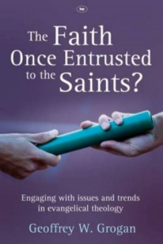 Book Faith Once Entrusted to the Saints Geoffrey W Grogan