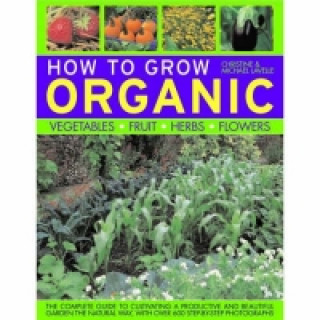 Βιβλίο How to Grow Organic Vegetables, Fruit, Herbs and Flowers Christine Lavelle