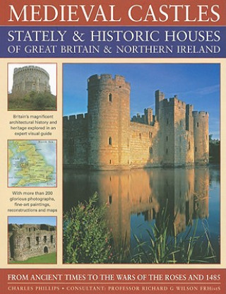 Kniha Medieval Castles, Stately and Historic Houses of Great Brita Charles Phillips