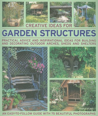 Könyv Creative Ideas for Garden Structures Jenny Hendy