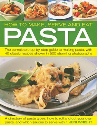 Carte How to Make, Serve and Eat Pasta Jeni Wright
