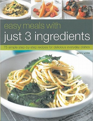 Könyv Easy Meals With Just Three Ingredients Jenny White