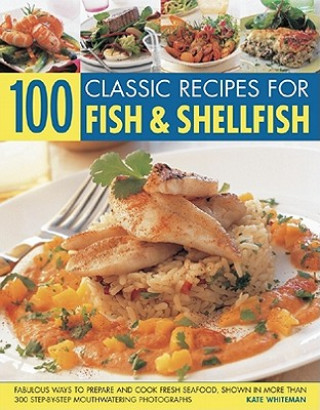 Книга 100 Classic Recipes for Fish and Shellfish Kate Whiteman
