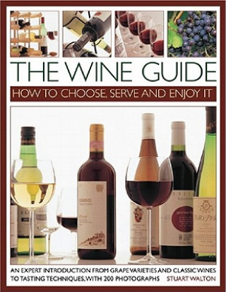 Carte Wine Guide: How to Choose, Serve and Enjoy it Stuart Walton