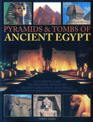 Книга Pyramids and Tombs of Ancient Egypt Lorna Oakes