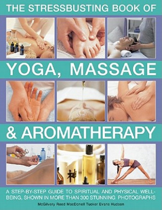 Könyv Stressbusting Book of Yoga, Massage & Aromatherapy Carole McGilvery