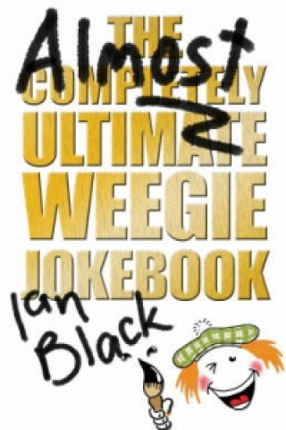 Kniha Almost Completely Ultimate Weegie Jokebook Ian Black