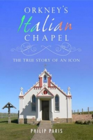 Kniha Orkney's Italian Chapel Philip Paris
