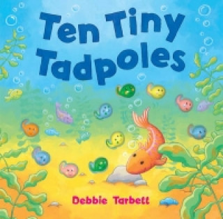 Kniha Ten Tiny Tadpoles Debbie Tarbett