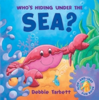 Книга Who's Hiding Under the Sea? Debbie Tarbett
