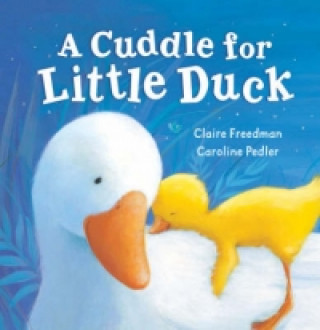 Kniha Cuddle for Little Duck Claire Freedman