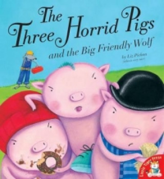 Kniha Three Horrid Pigs and the Big Friendly Wolf Liz Pinchon