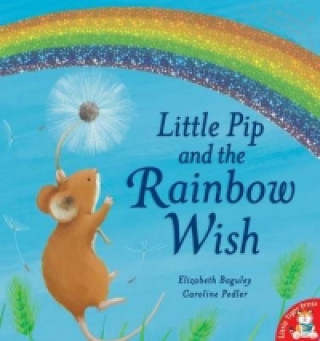 Kniha Little Pip and the Rainbow Wish Elizabeth Baguley