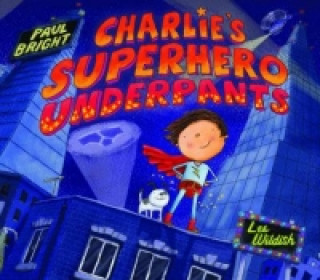 Kniha Charlie's Superhero Underpants Paul Bright