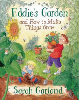 Könyv Eddie's Garden And How To Make Things Grow Sarah Garland