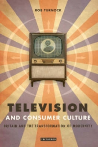 Kniha Television and Consumer Culture Rob Turnock