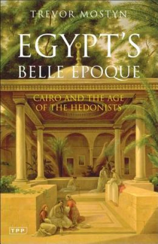 Kniha Egypt's Belle Epoque Trevor Mostyn