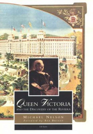 Книга Queen Victoria and the Discovery of the Riviera Michael Nelson