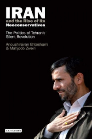 Kniha Iran and the Rise of Its Neoconservatives Anoush Ehteshami