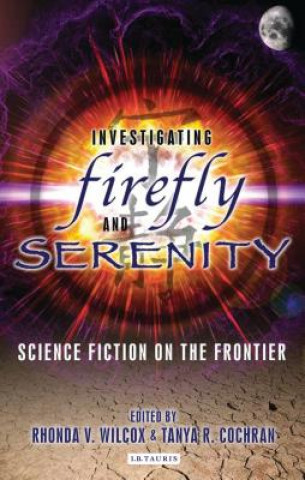 Könyv Investigating Firefly and Serenity RhondaV Wilcox
