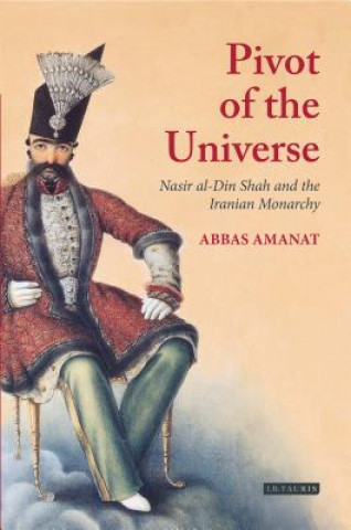 Könyv Pivot of The Universe Abbas Amanat