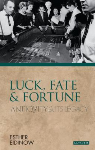 Kniha Luck, Fate and Fortune Esther Eidinow