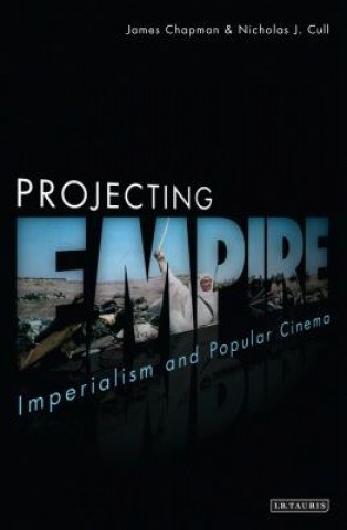Knjiga Projecting Empire James Chapman