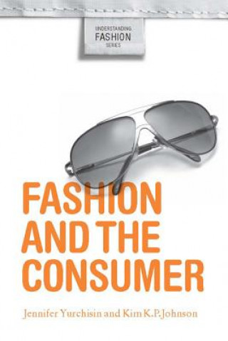 Könyv Fashion and the Consumer Jennifer Yurchisin