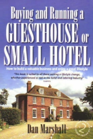 Kniha Buying and Running a Guesthouse or Small Hotel 2nd Edition Dan Marshall