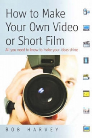 Carte How to Make Your Own Video Or Short Film Bob Harvey