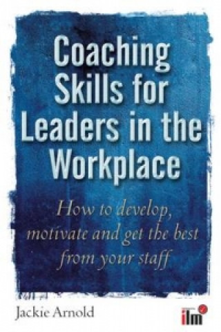 Könyv Coaching Skills for Leaders in the Workplace Jackie Arnold