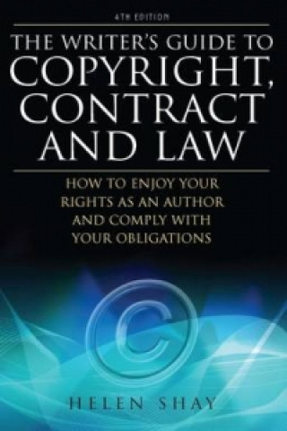 Könyv Writer's Guide to Copyright, Contract and Law, 4th Edition Helen Shay