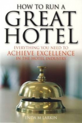 Knjiga How To Run A Great Hotel Enda Larkin