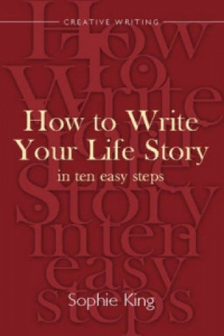 Carte Write Your Life Story In Ten Easy Steps Sophie King