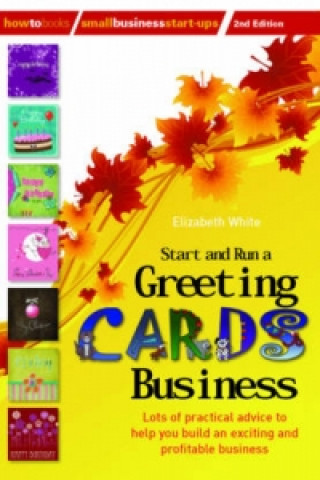 Könyv Start and Run a Greeting Cards Business, 2nd Edition Elizabeth White