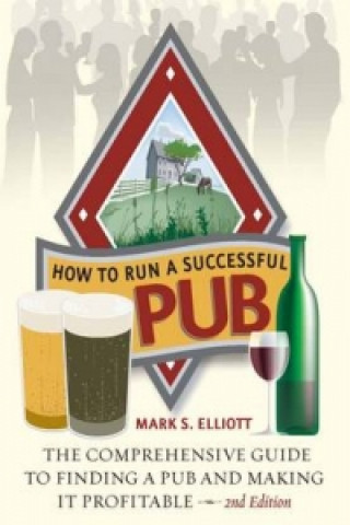 Книга How To Run A Successful Pub 2nd Edition Mark S Elliott