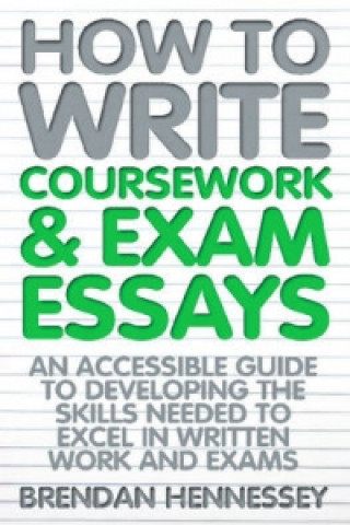 Książka How to Write Coursework & Exam Essays, 6th Edition Brendan Hennessy